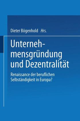 Bögenhold | Unternehmensgründung und Dezentralität | Buch | 978-3-531-13187-0 | sack.de