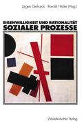 Hitzler / Gerhards |  Eigenwilligkeit und Rationalität sozialer Prozesse | Buch |  Sack Fachmedien