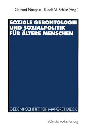 Schütz / Naegele |  Soziale Gerontologie und Sozialpolitik für ältere Menschen | Buch |  Sack Fachmedien