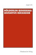 Link |  Link, J: Hölderlin-Rousseau: Inventive Rückkehr | Buch |  Sack Fachmedien