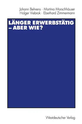 Behrens / Morschhäuser / Viebrok |  Länger erwerbstätig ¿ aber wie? | Buch |  Sack Fachmedien