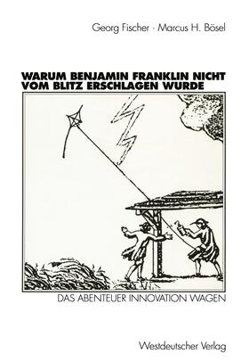 Fischer / Bösel | Bösel, M: Warum Benjamin Franklin nicht vom Blitz erschlagen | Buch | 978-3-531-13336-2 | sack.de