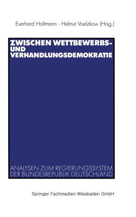 Voelzkow / Holtmann |  Zwischen Wettbewerbs- und Verhandlungsdemokratie | Buch |  Sack Fachmedien
