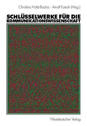 Kutsch / Holtz-Bacha | Schlüsselwerke für die Kommunikationswissenschaft | Buch | 978-3-531-13429-1 | sack.de
