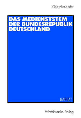 Altendorfer |  Das Mediensystem der Bundesrepublik Deutschland | Buch |  Sack Fachmedien