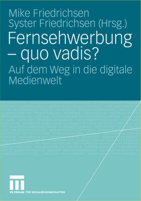 Friedrichsen | Fernsehwerbung ¿ quo vadis? | Buch | 978-3-531-13528-1 | sack.de