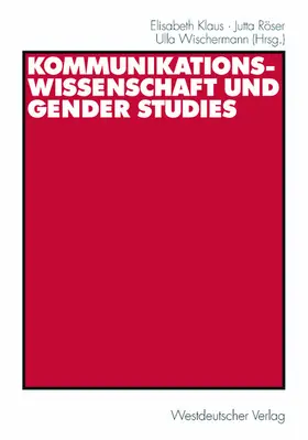 Klaus / Röser / Wischermann |  Kommunikationswissenschaft und Gender Studies | Buch |  Sack Fachmedien