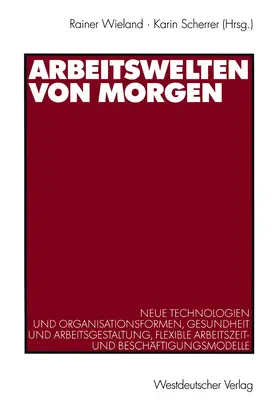 Scherrer / Wieland |  Arbeitswelten von morgen | Buch |  Sack Fachmedien