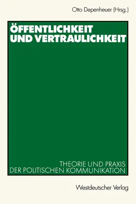 Depenheuer |  Öffentlichkeit und Vertraulichkeit | Buch |  Sack Fachmedien