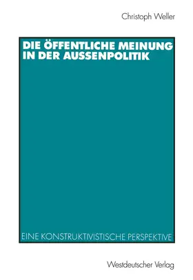 Weller |  Die öffentliche Meinung in der Außenpolitik | Buch |  Sack Fachmedien