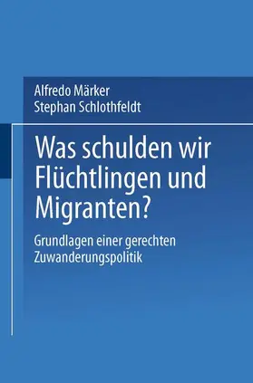 Schlothfeldt / Märker |  Was schulden wir Flüchtlingen und Migranten? | Buch |  Sack Fachmedien