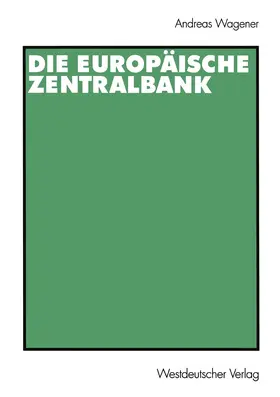 Wagener |  Die Europäische Zentralbank | Buch |  Sack Fachmedien