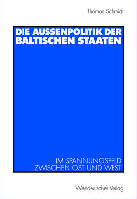 Schmidt | Die Außenpolitik der baltischen Staaten | Buch | 978-3-531-13681-3 | sack.de