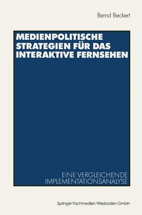 Beckert | Medienpolitische Strategien für das interaktive Fernsehen | Buch | 978-3-531-13773-5 | sack.de
