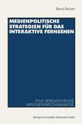 Beckert |  Medienpolitische Strategien für das interaktive Fernsehen | Buch |  Sack Fachmedien