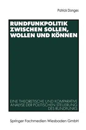 Donges |  Rundfunkpolitik zwischen Sollen, Wollen und Können | Buch |  Sack Fachmedien