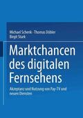 Schenk / Stark / Döbler |  Marktchancen des digitalen Fernsehens | Buch |  Sack Fachmedien