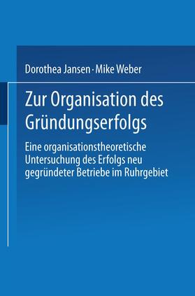 Weber / Jansen | Zur Organisation des Gründungserfolgs | Buch | 978-3-531-13898-5 | sack.de