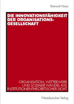 Hasse |  Die Innovationsfähigkeit der Organisationsgesellschaft | Buch |  Sack Fachmedien