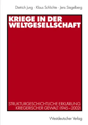 Jung / Siegelberg / Schlichte | Kriege in der Weltgesellschaft | Buch | 978-3-531-14046-9 | sack.de