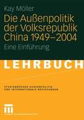 Möller |  Die Außenpolitik der Volksrepublik China 1949 ¿ 2004 | Buch |  Sack Fachmedien
