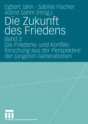 Jahn / Fischer / Sahm | Die Zukunft des Friedens | Buch | 978-3-531-14142-8 | sack.de