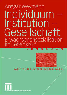 Weymann | Weymann, A: Individuum ¿ Institution ¿ Gesellschaft | Buch | 978-3-531-14156-5 | sack.de