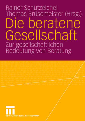 Brüsemeister / Schützeichel | Die beratene Gesellschaft | Buch | 978-3-531-14208-1 | sack.de