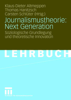 Altmeppen / Schlüter / Hanitzsch | Journalismustheorie: Next Generation | Buch | 978-3-531-14213-5 | sack.de
