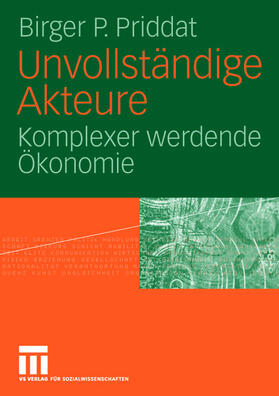 Priddat | Unvollständige Akteure | Buch | 978-3-531-14262-3 | sack.de