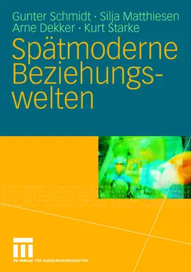 Schmidt / Starke / Matthiesen |  Spätmoderne Beziehungswelten | Buch |  Sack Fachmedien