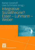 Schimank / Greshoff |  Integrative Sozialtheorie? Esser - Luhmann - Weber | Buch |  Sack Fachmedien