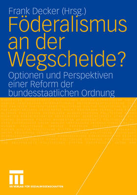 Decker | Föderalismus an der Wegscheide? | Buch | 978-3-531-14378-1 | sack.de