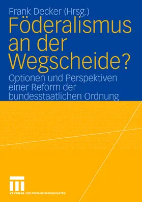 Decker | Föderalismus an der Wegscheide? | Buch | 978-3-531-14378-1 | sack.de