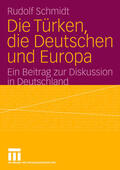 Schmidt |  Die Türken, die Deutschen und Europa | Buch |  Sack Fachmedien