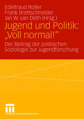 Roller / van Deth / Bettschneider |  Jugend und Politik: "Voll normal!" | Buch |  Sack Fachmedien
