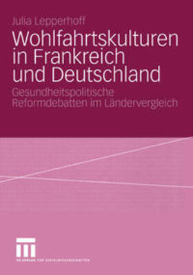 Lepperhoff |  Lepperhoff: Wohlfahrtskulturen in Frankr. u. Dtschl. | Buch |  Sack Fachmedien