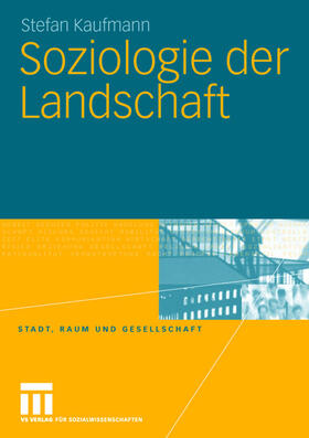 Kaufmann |  Kaufmann, S: Soziologie der Landschaft | Buch |  Sack Fachmedien