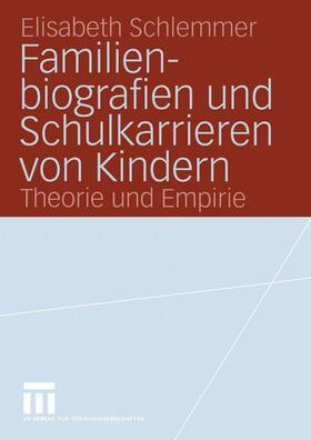 Schlemmer |  Schlemmer, E: Familienbiografien und Schulkarrieren von Kind | Buch |  Sack Fachmedien