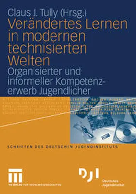 Tully |  Verändertes Lernen in modernen technisierten Welten | Buch |  Sack Fachmedien
