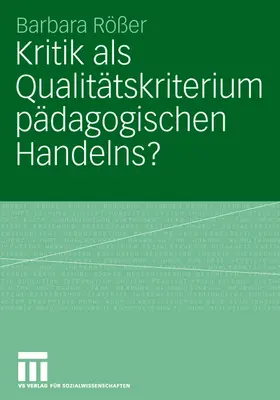 Rößer |  Kritik als Qualitätskriterium pädagogischen Handelns? | Buch |  Sack Fachmedien