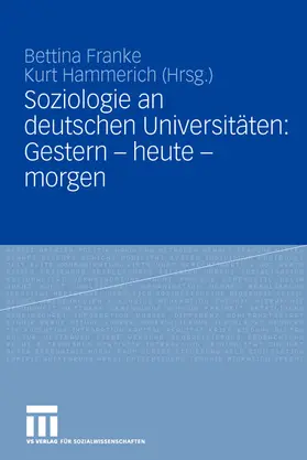 Hammerich / Franke |  Soziologie an deutschen Universitäten: Gestern - heute - morgen | Buch |  Sack Fachmedien