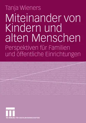 Wieners |  Miteinander von Kindern und alten Menschen | Buch |  Sack Fachmedien