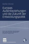 Brüne |  Brüne, S: Europas Außenbeziehungen und die Zukunft der Entwi | Buch |  Sack Fachmedien