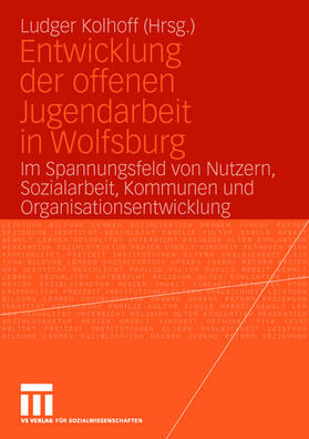 Kolhoff | Entwicklung der offenen Jugendarbeit in Wolfsburg | Buch | 978-3-531-14586-0 | sack.de