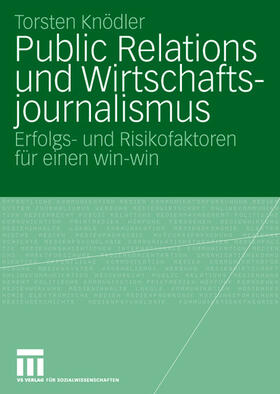 Knödler | Knödler, T: Public Relations und Wirtschaftsjournalismus | Buch | 978-3-531-14619-5 | sack.de