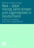 Lindner |  1964 - 2004: Vierzig Jahre Kinder- und Jugendarbeit in Deutschland | Buch |  Sack Fachmedien