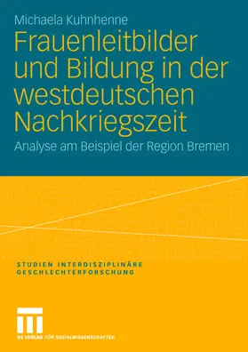 Kuhnhenne |  Frauenleitbilder und Bildung in der westdeutschen Nachkriegszeit | Buch |  Sack Fachmedien