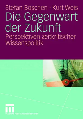 Weis / Böschen |  Die Gegenwart der Zukunft | Buch |  Sack Fachmedien