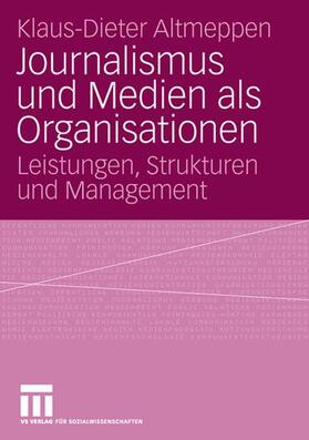 Altmeppen | Journalismus und Medien als Organisationen | Buch | sack.de